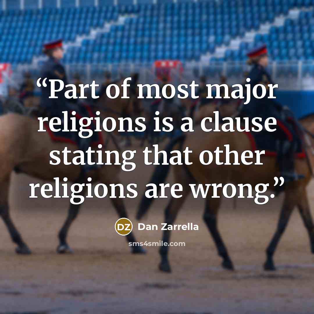 “Part of most major religions is a clause stating that other religions are wrong.” quote by Dan Zarrella