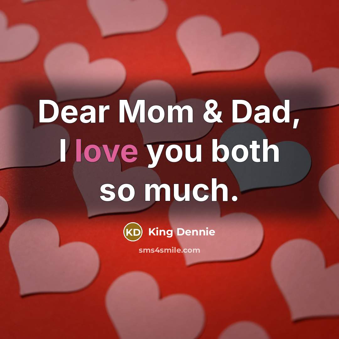 “Dear Mom & Dad, I love you both so much.” quote by King Dennie
