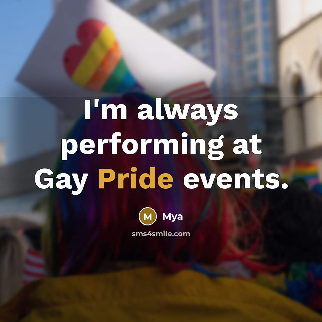 “I'm always performing at Gay Pride events.” quote by Mya