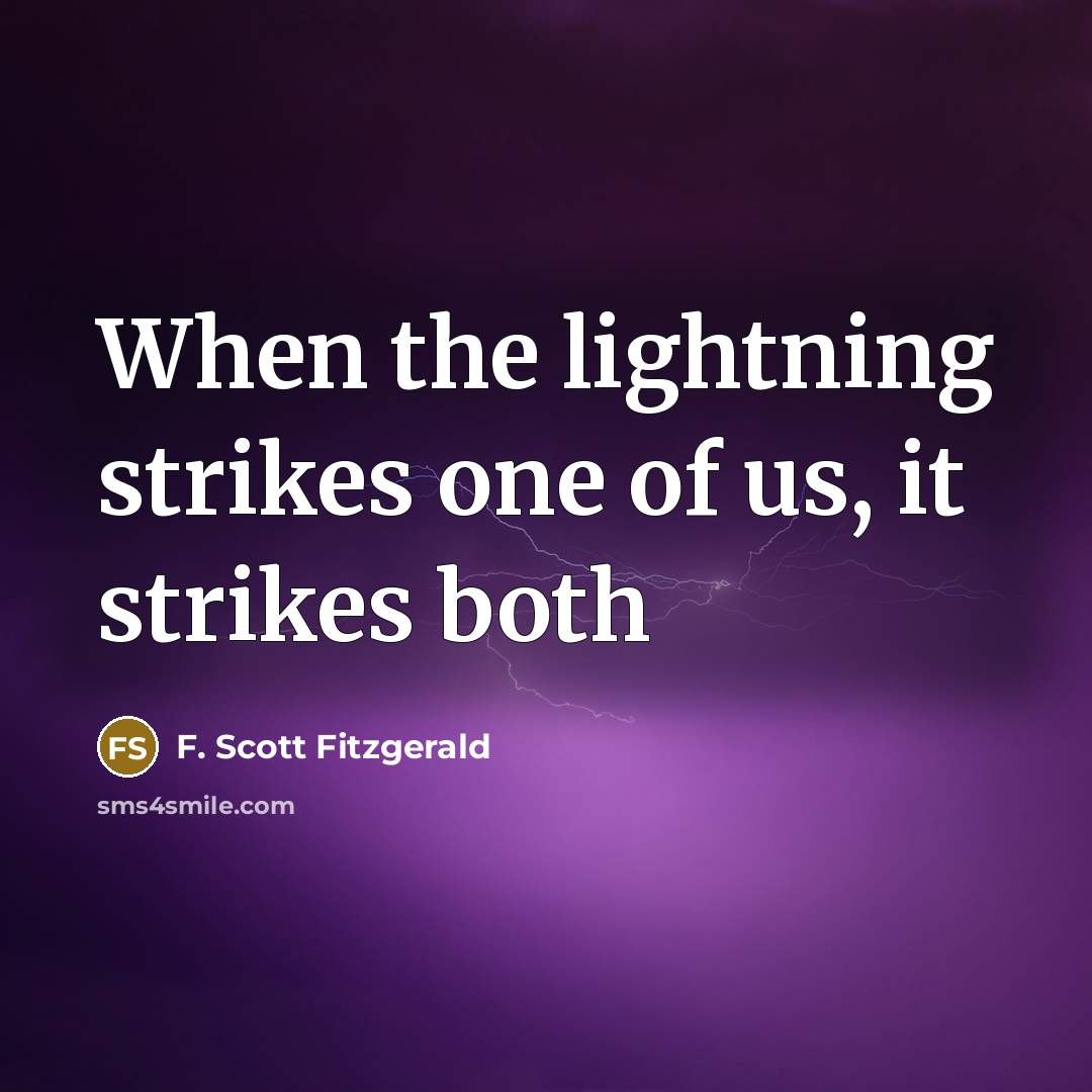 “When the lightning strikes one of us, it strikes both” quote by F. Scott Fitzgerald