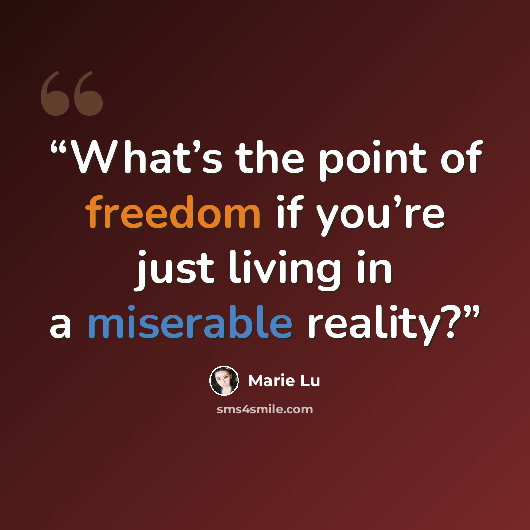 “What’s the point of freedom if you’re just living in a miserable reality?” quote by Marie Lu