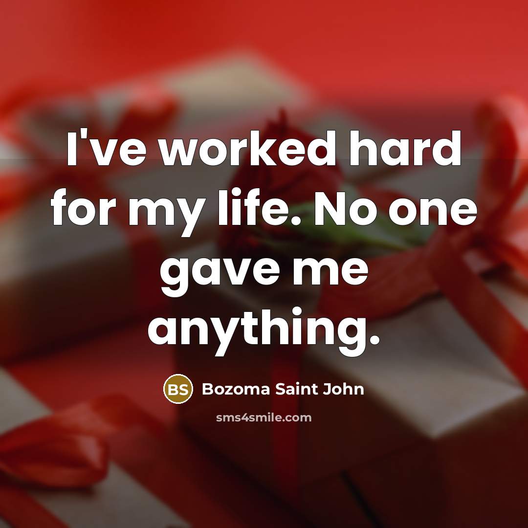 “I've worked hard for my life. No one gave me anything.” quote by Bozoma Saint John