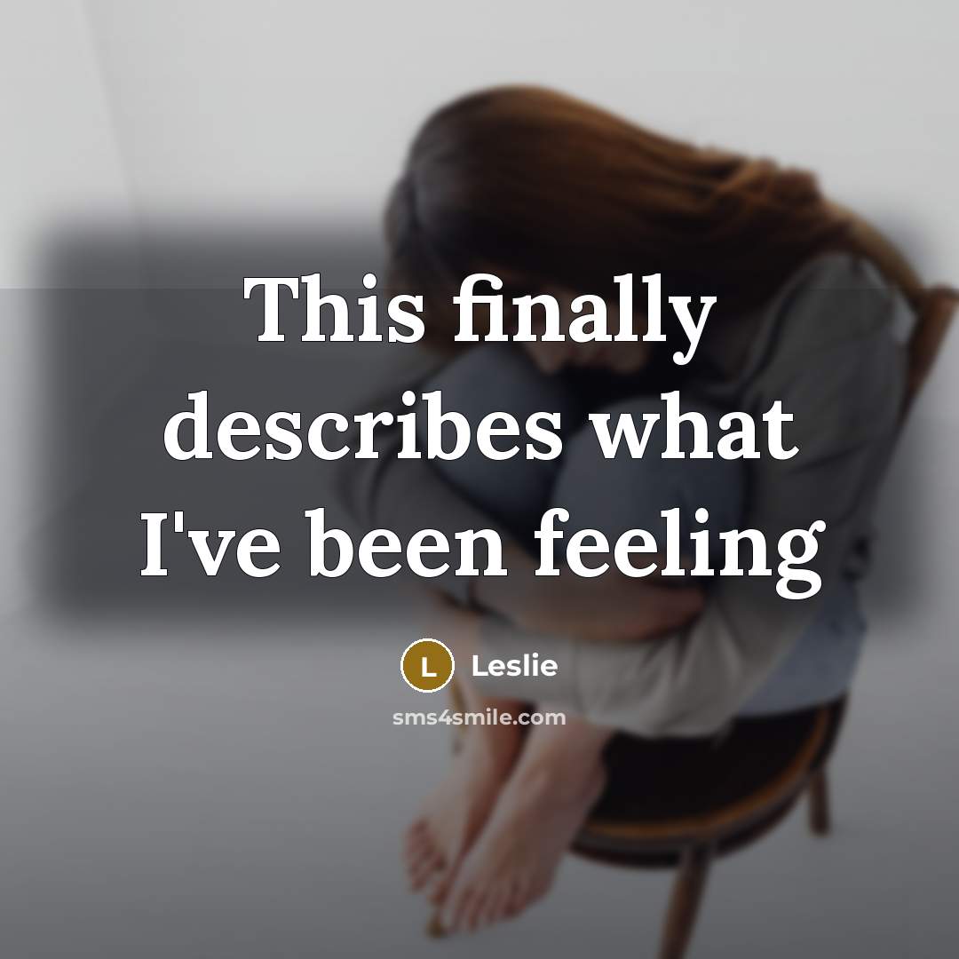 “This finally describes what I've been feeling” quote by Leslie