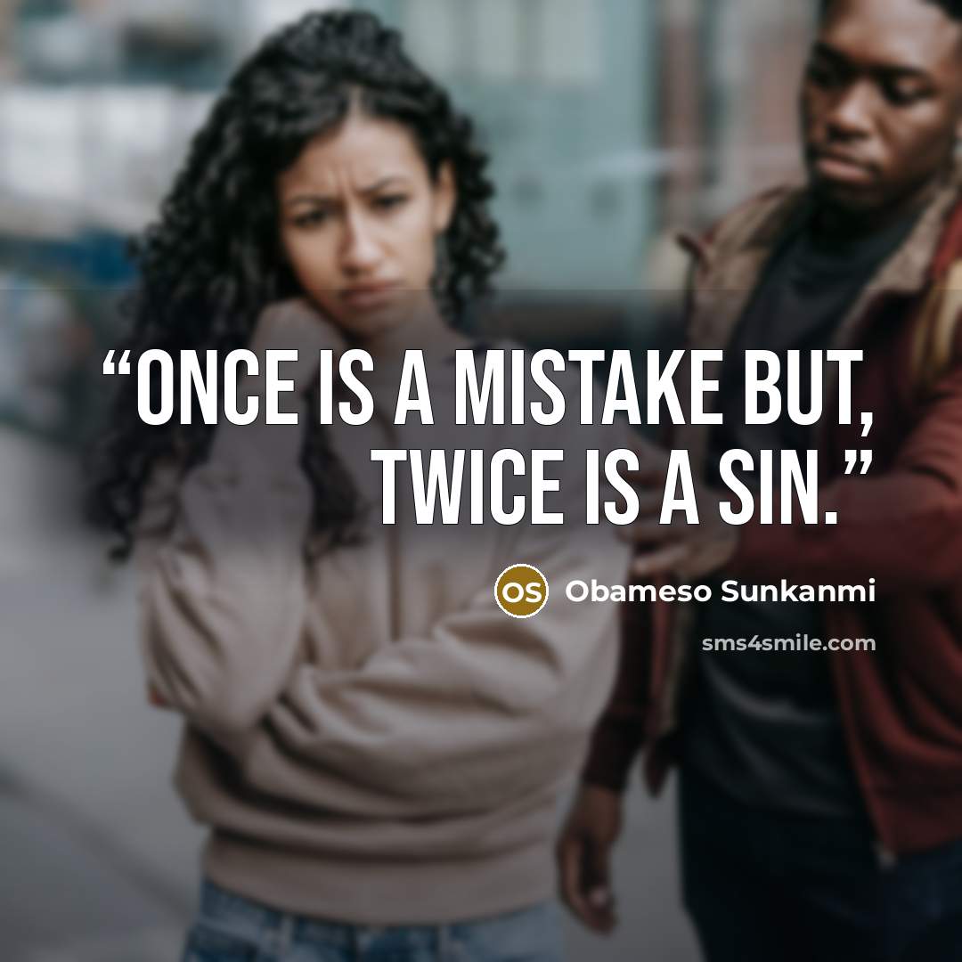 “Once is a mistake but, twice is a sin.” quote by Obameso Sunkanmi