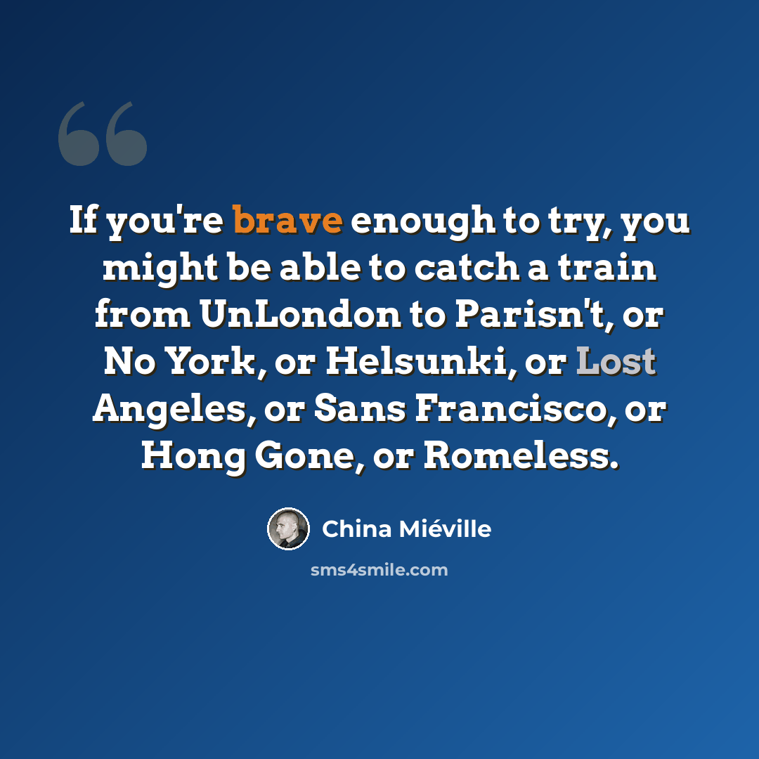 “If you're brave enough to try, you might be able to catch a train from UnLondon to Parisn't, or No York, or Helsunki, or Lost Angeles, or Sans Francisco, or Hong Gone, or Romeless.” quote by China Mieville