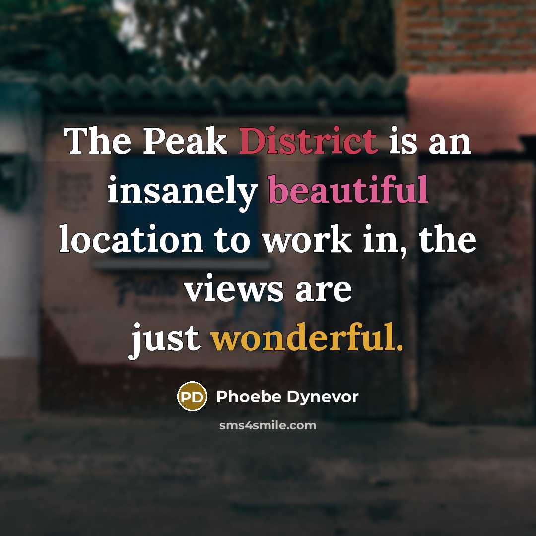“The Peak District is an insanely beautiful location to work in, the views are just wonderful.” quote by Phoebe Dynevor