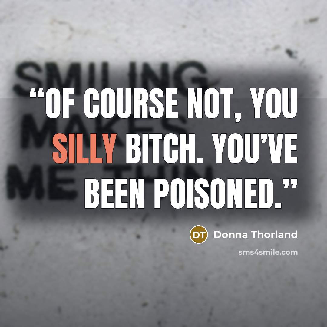 “Of course not, you silly bitch. You’ve been poisoned.” quote by Donna Thorland