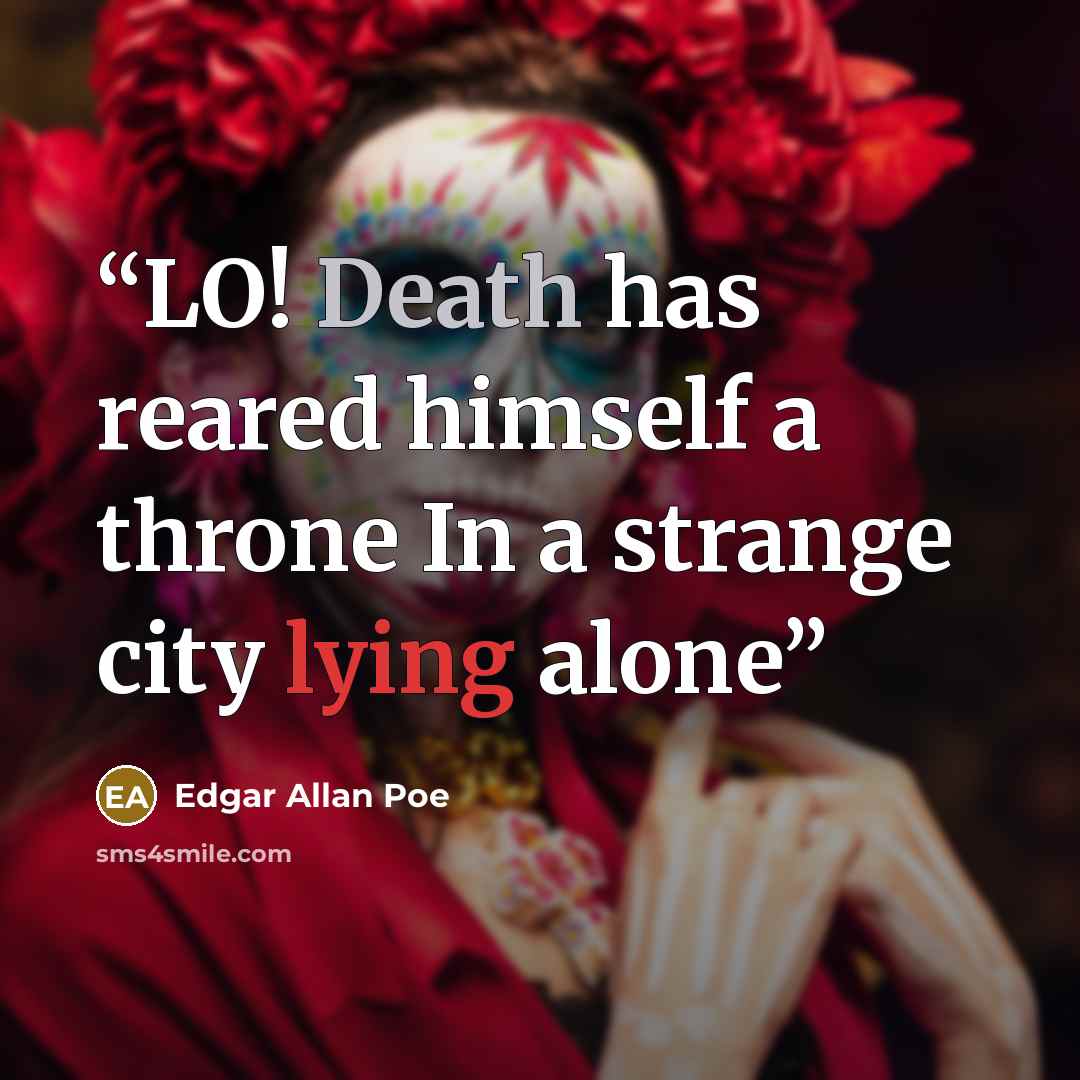 “LO! Death has reared himself a throne In a strange city lying alone” quote by Edgar Allan Poe