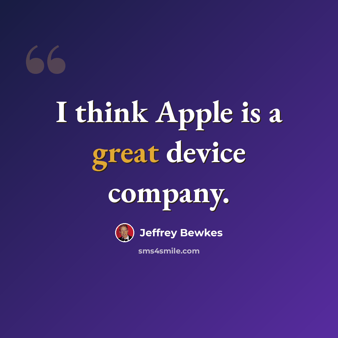 “I think Apple is a great device company.” quote by Jeffrey Bewkes