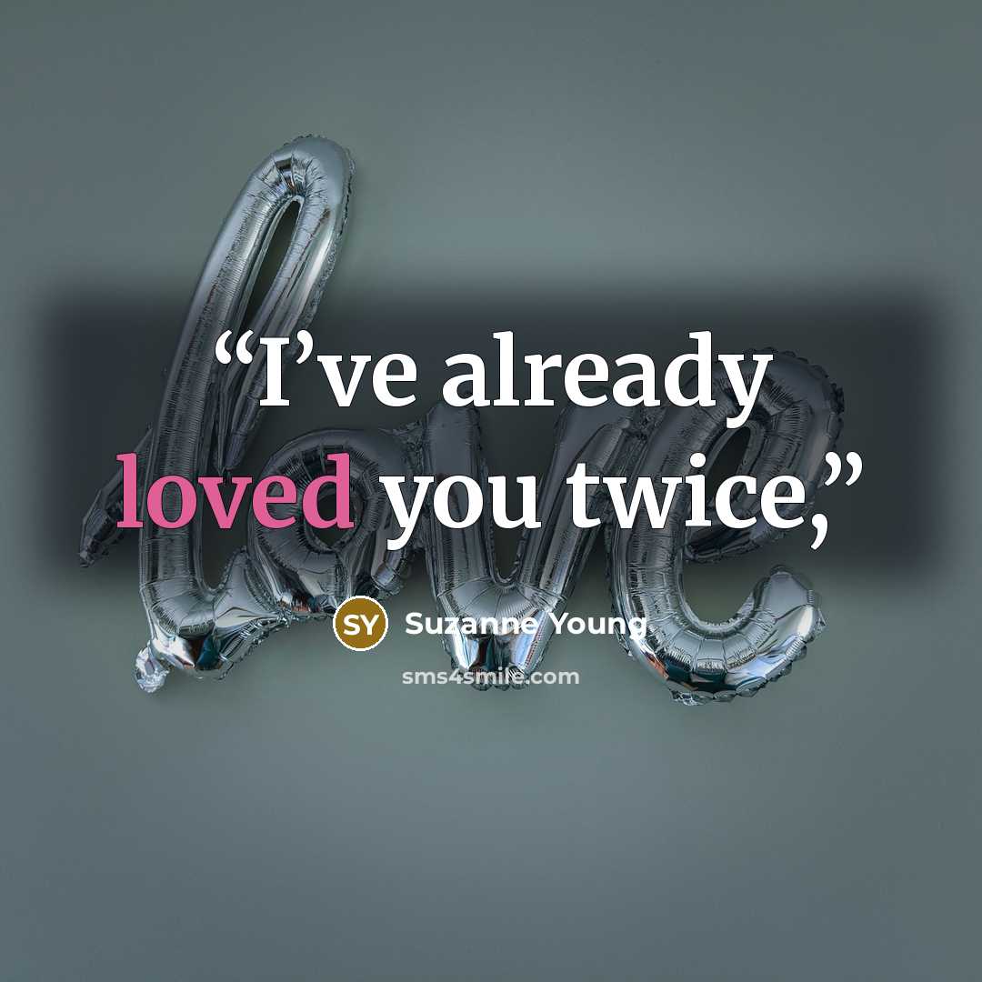 “I’ve already loved you twice,” quote by Suzanne Young