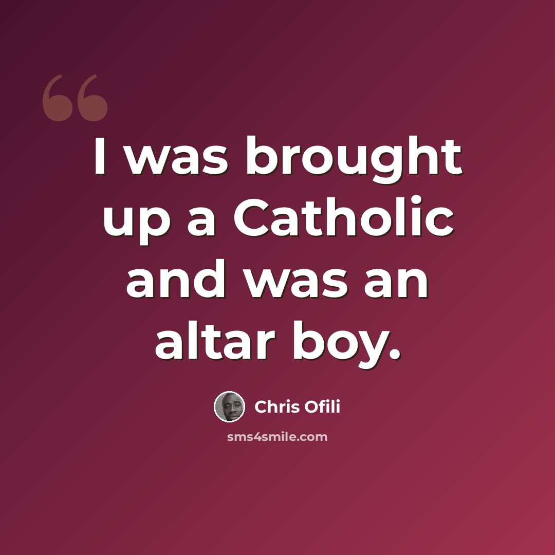 “I was brought up a Catholic and was an altar boy.” quote by Chris Ofili