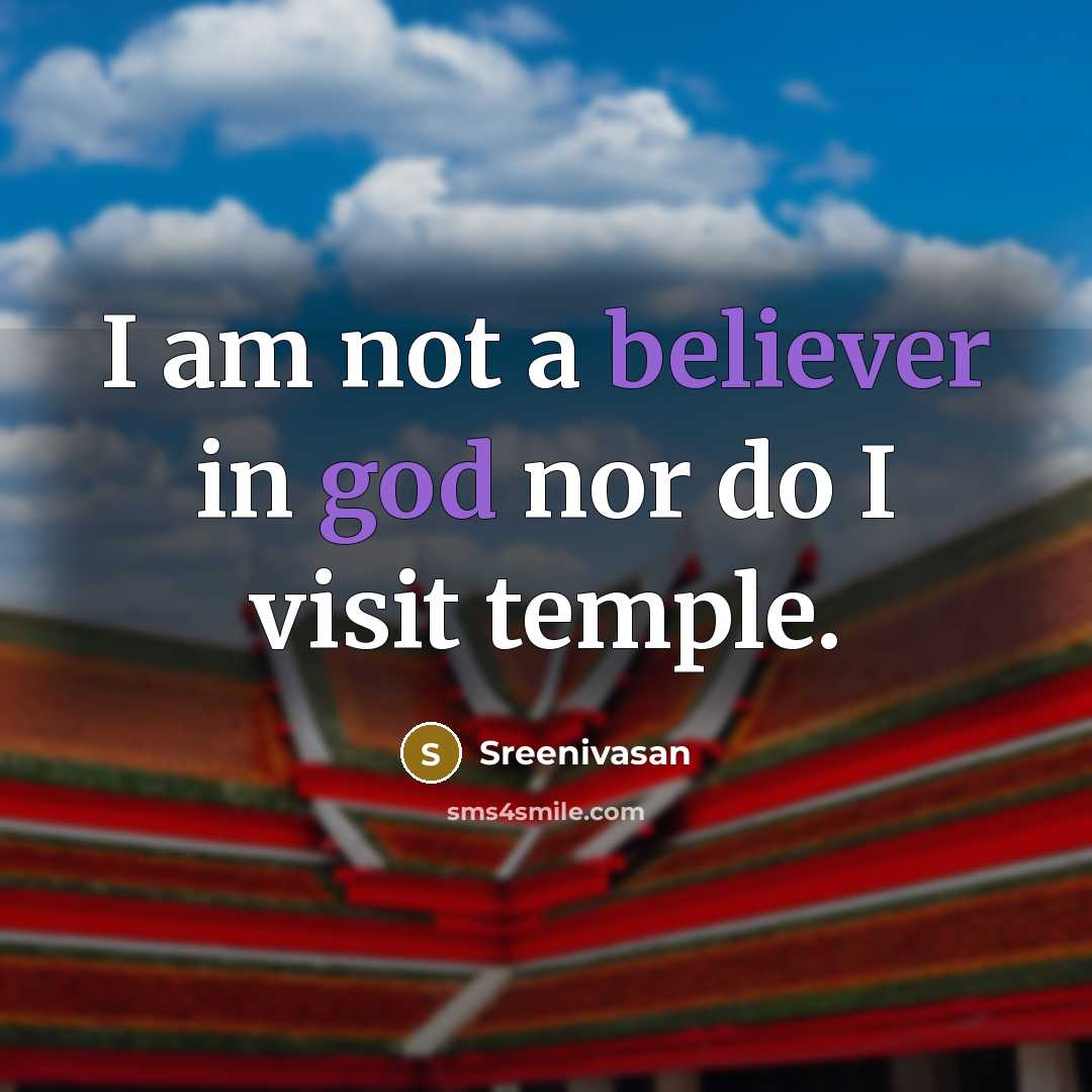 “I am not a believer in god nor do I visit temple.” quote by Sreenivasan