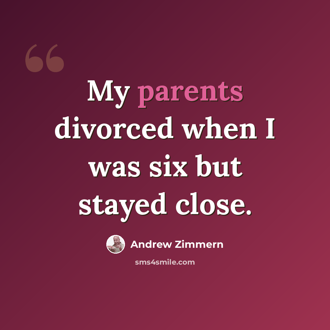 “My parents divorced when I was six but stayed close.” quote by Andrew Zimmern