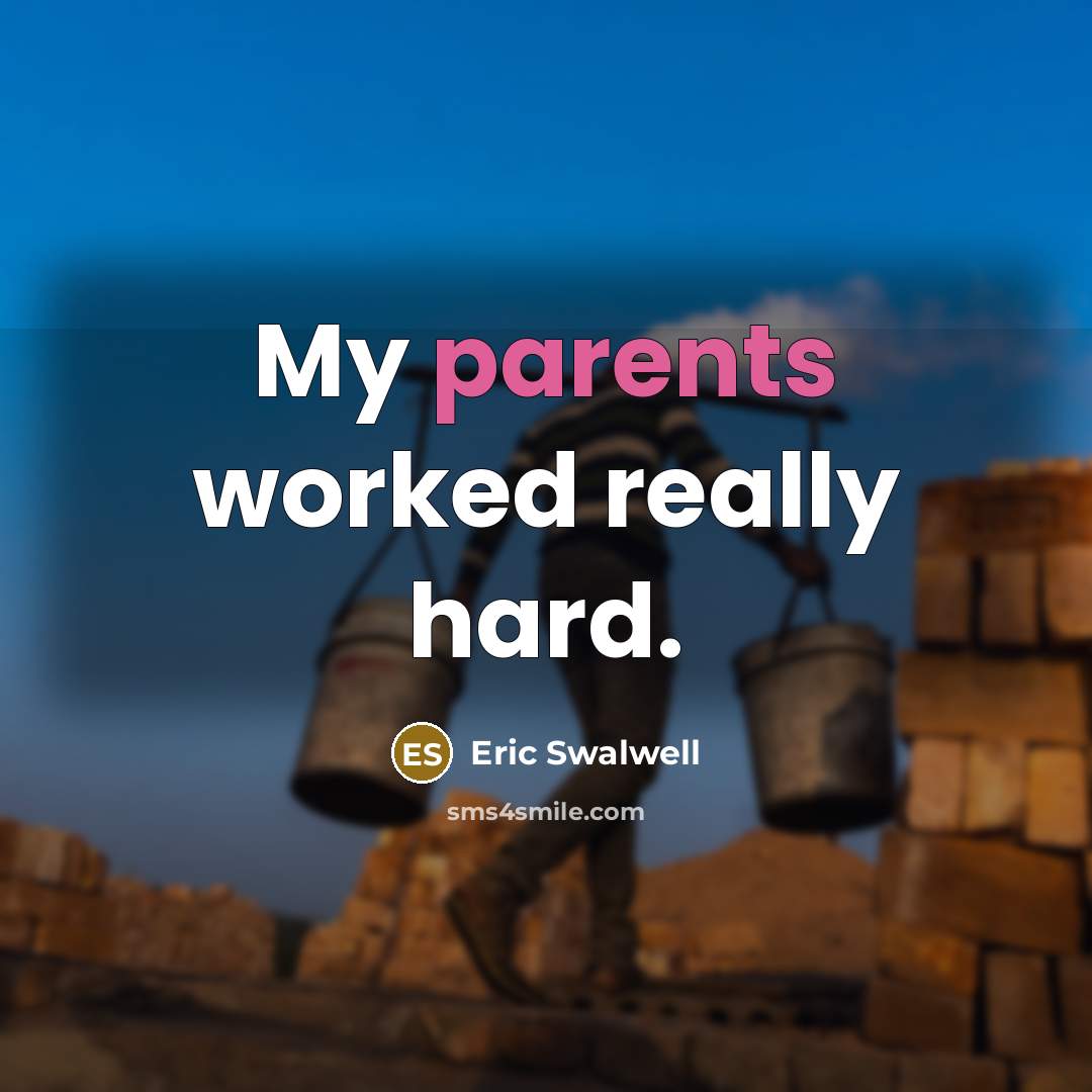 “My parents worked really hard.” quote by Eric Swalwell