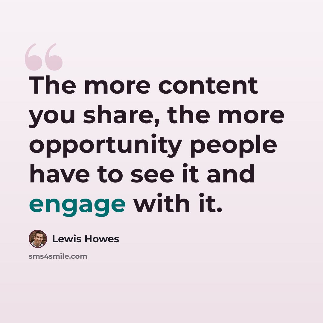 “The more content you share, the more opportunity people have to see it and engage with it.” quote by Lewis Howes
