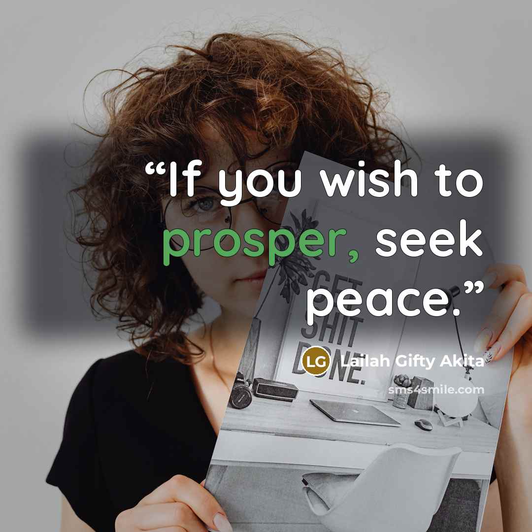 “If you wish to prosper, seek peace.” quote by Lailah Gifty Akita