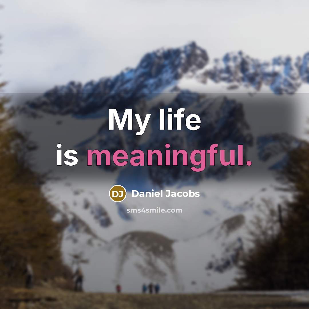 “My life is meaningful.” quote by Daniel Jacobs