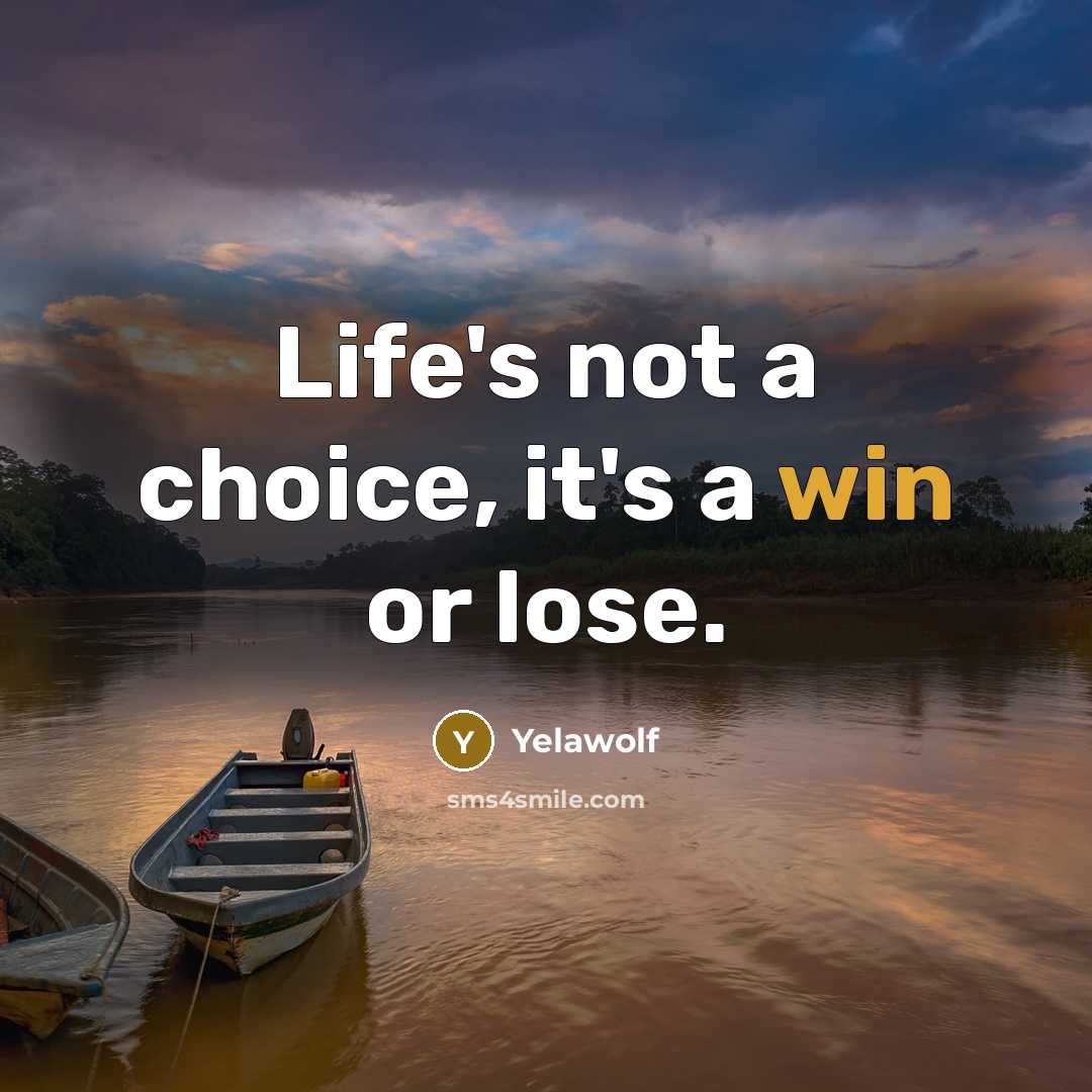 “Life's not a choice, it's a win or lose.” quote by Yelawolf