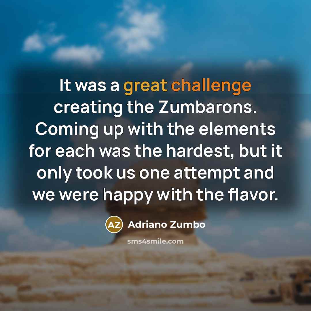 “It was a great challenge creating the Zumbarons. Coming up with the elements for each was the hardest, but it only took us one attempt and we were happy with the flavor.” quote by Adriano Zumbo