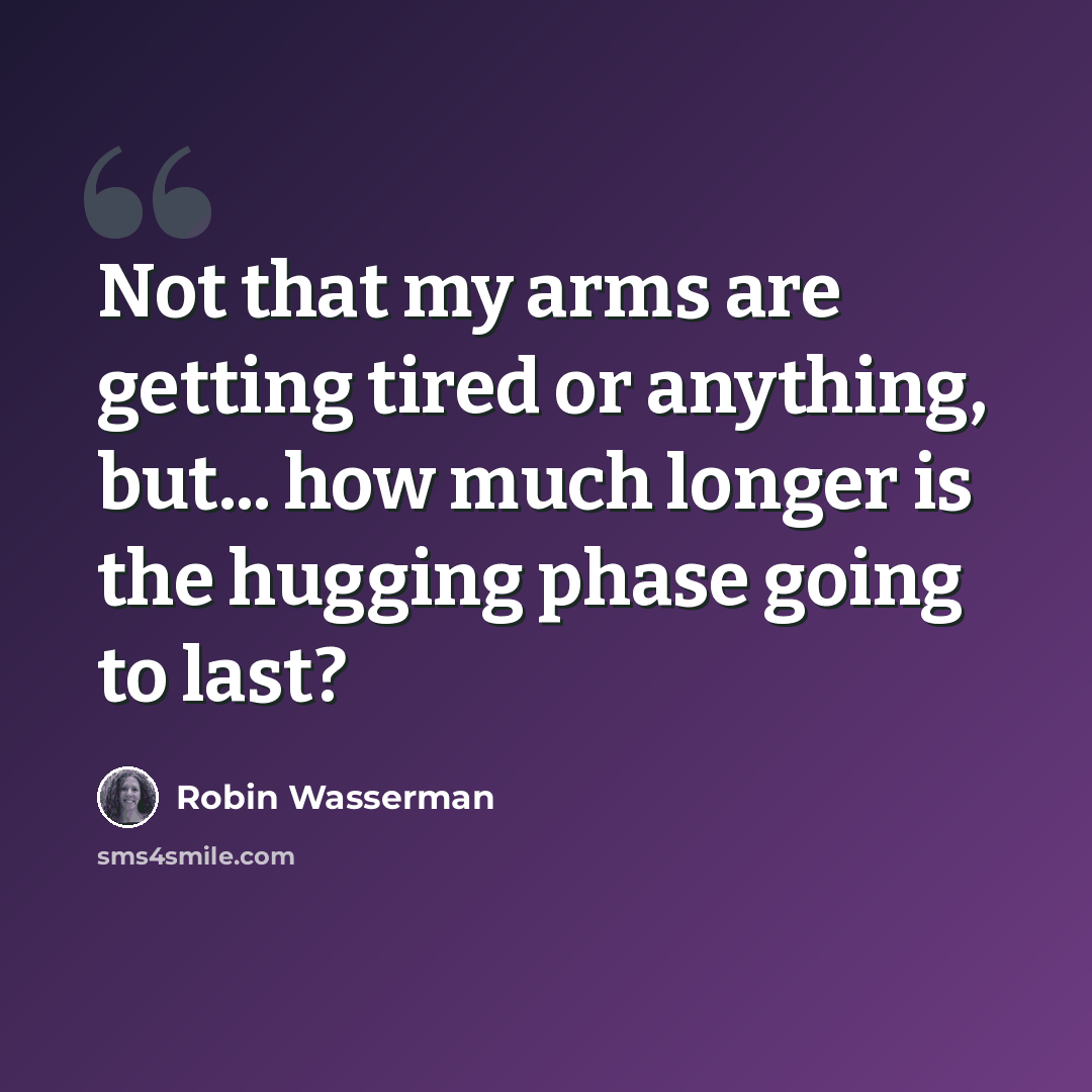 “Not that my arms are getting tired or anything, but... how much longer is the hugging phase going to last?” quote by Robin Wasserman