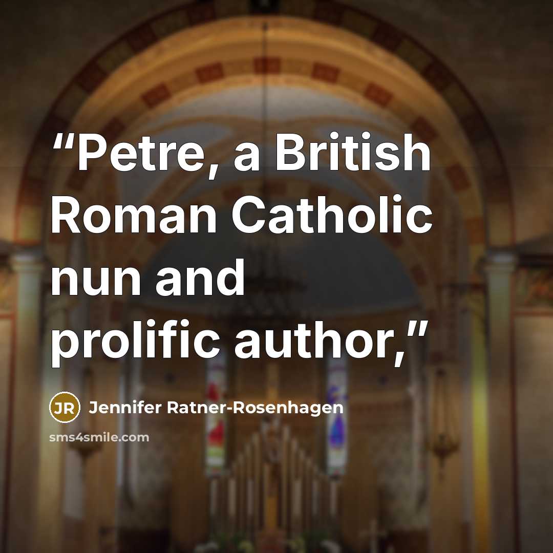 “Petre, a British Roman Catholic nun and prolific author,” quote by Jennifer Ratner-Rosenhagen