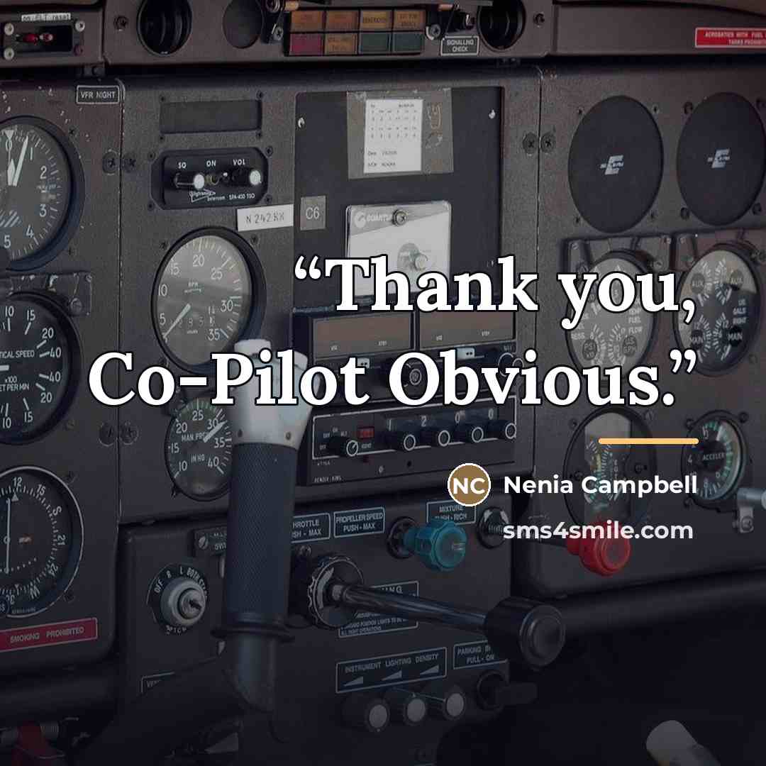 “Thank you, Co-Pilot Obvious.” quote by Nenia Campbell