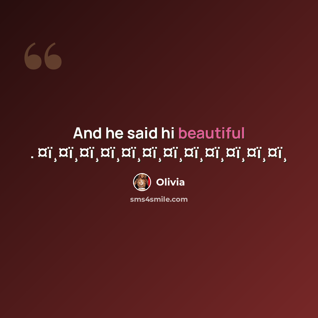 “And he said hi beautiful . ¤ï¸¤ï¸¤ï¸¤ï¸¤ï¸¤ï¸¤ï¸¤ï¸¤ï¸¤ï¸¤ï¸¤ï¸” quote by Olivia