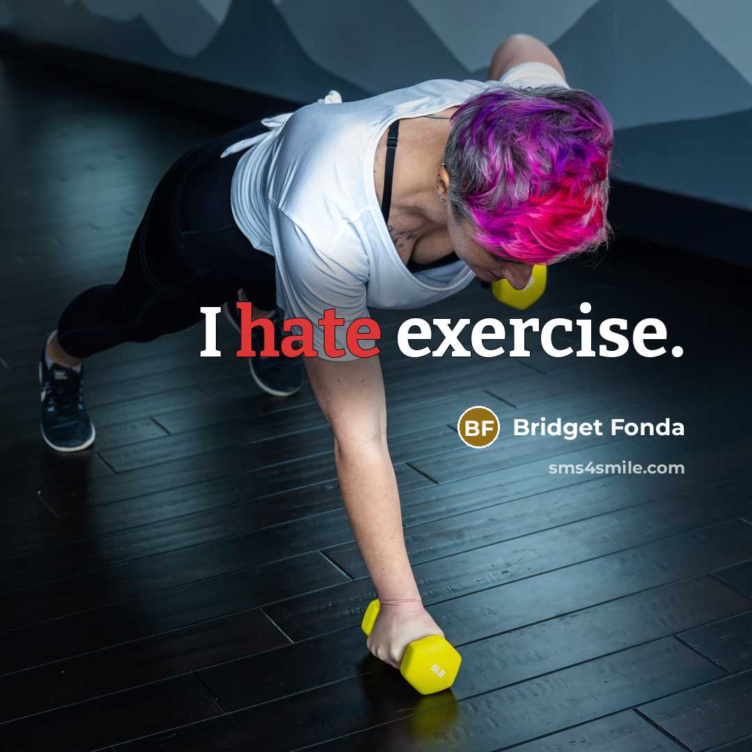 “I hate exercise.” quote by Bridget Fonda