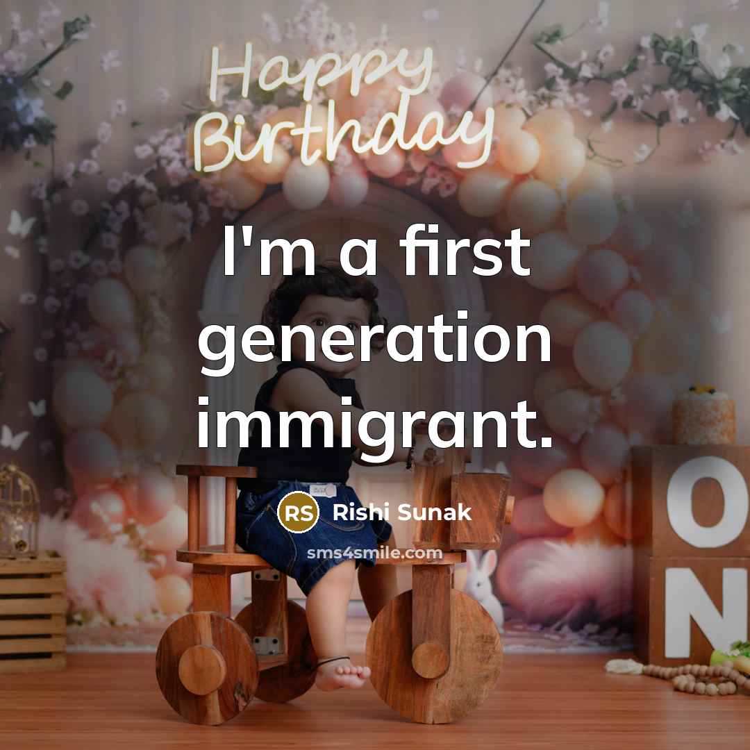 “I'm a first generation immigrant.” quote by Rishi Sunak