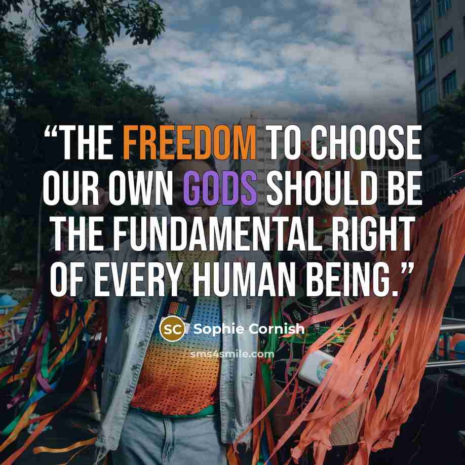 “The freedom to choose our own gods should be the fundamental right of every human being.” quote by Sophie Cornish