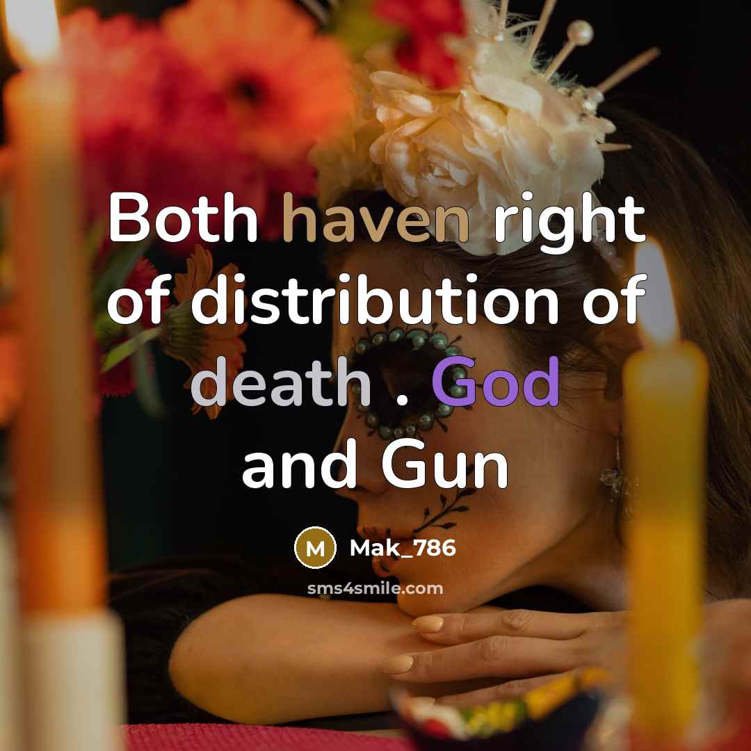 “Both haven right of distribution of death . God and Gun” quote by Mak_786