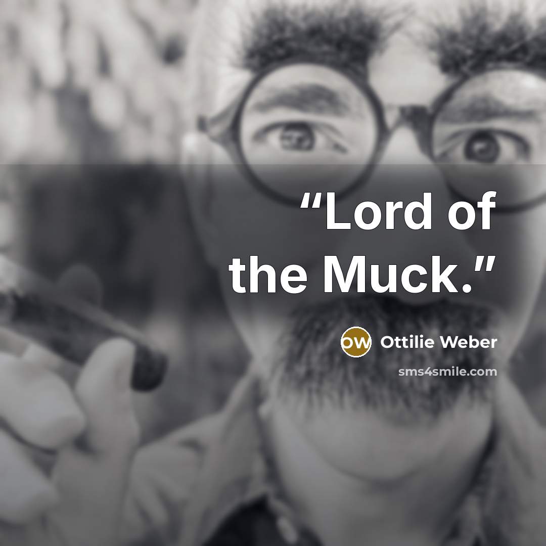 “Lord of the Muck.” quote by Ottilie Weber