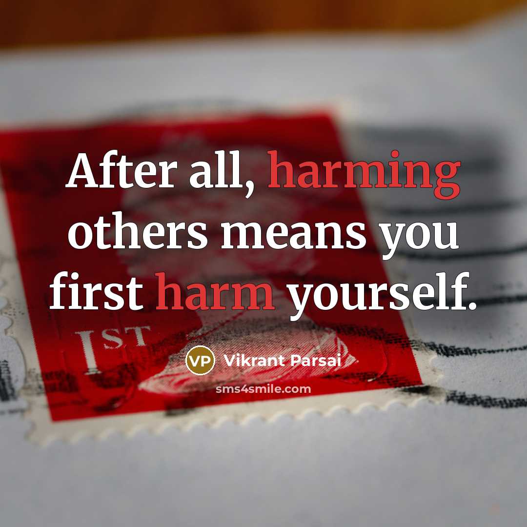 “After all, harming others means you first harm yourself.” quote by Vikrant Parsai