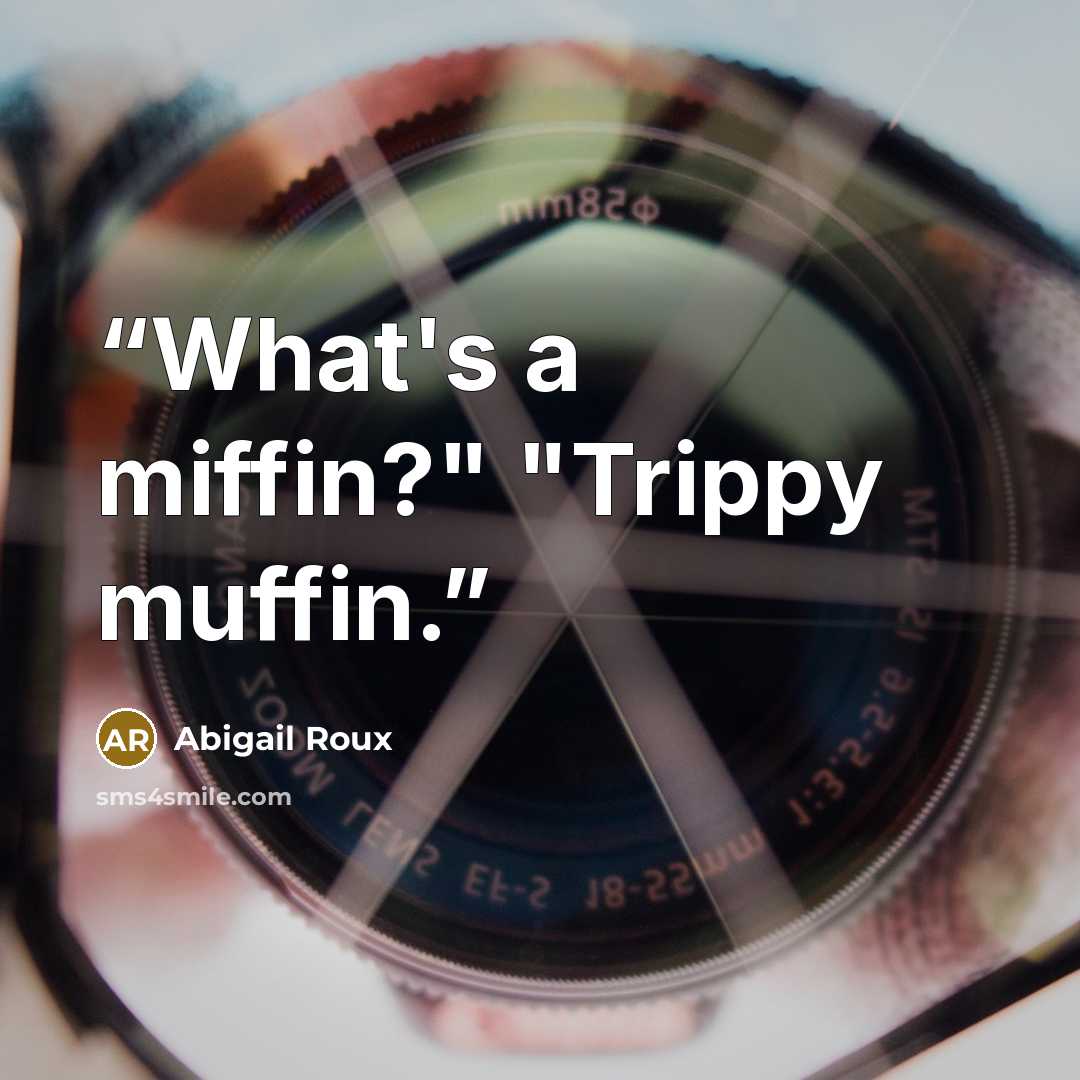 “What's a miffin?" "Trippy muffin.” quote by Abigail Roux