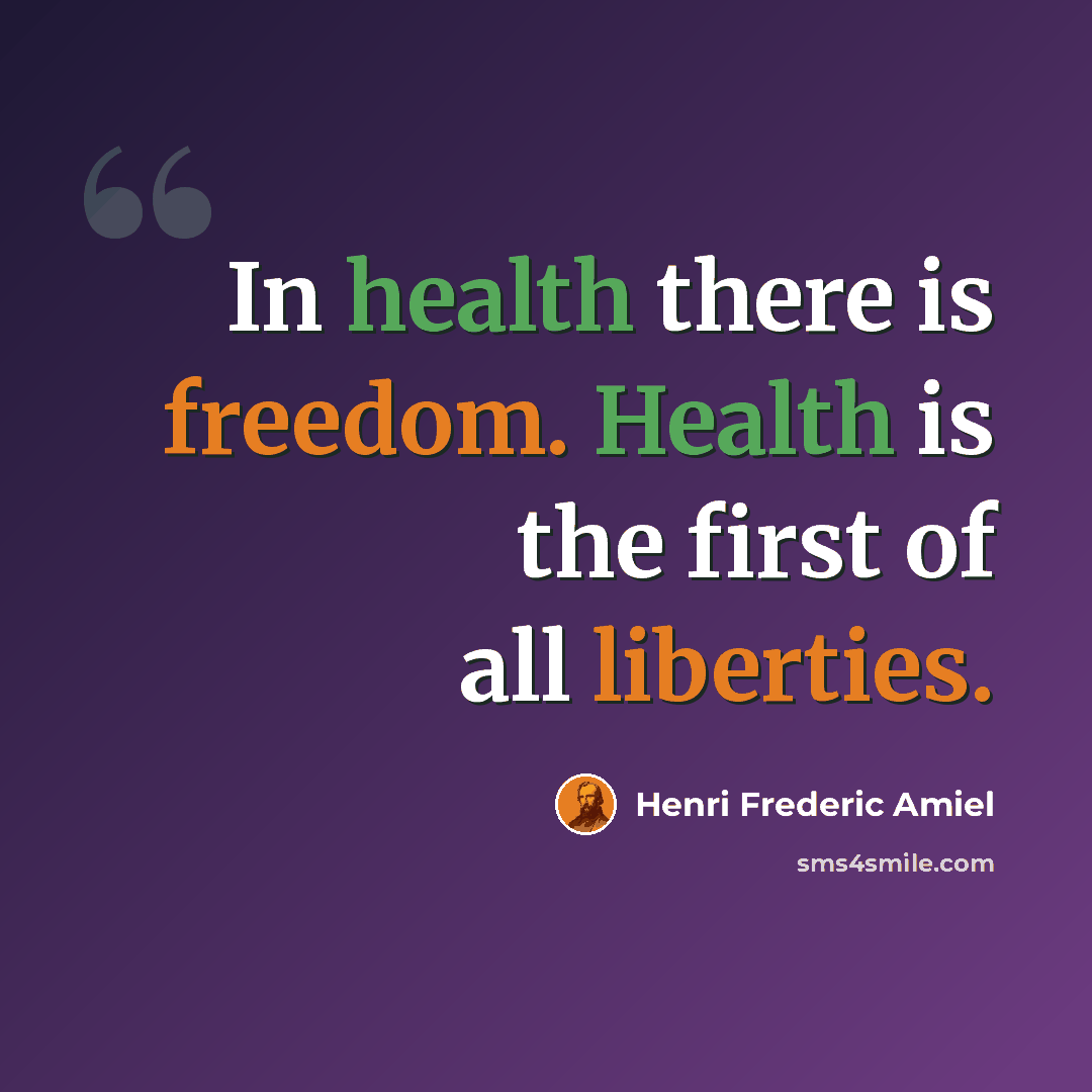 “In health there is freedom. Health is the first of all liberties.” quote by Henri Frederic Amiel