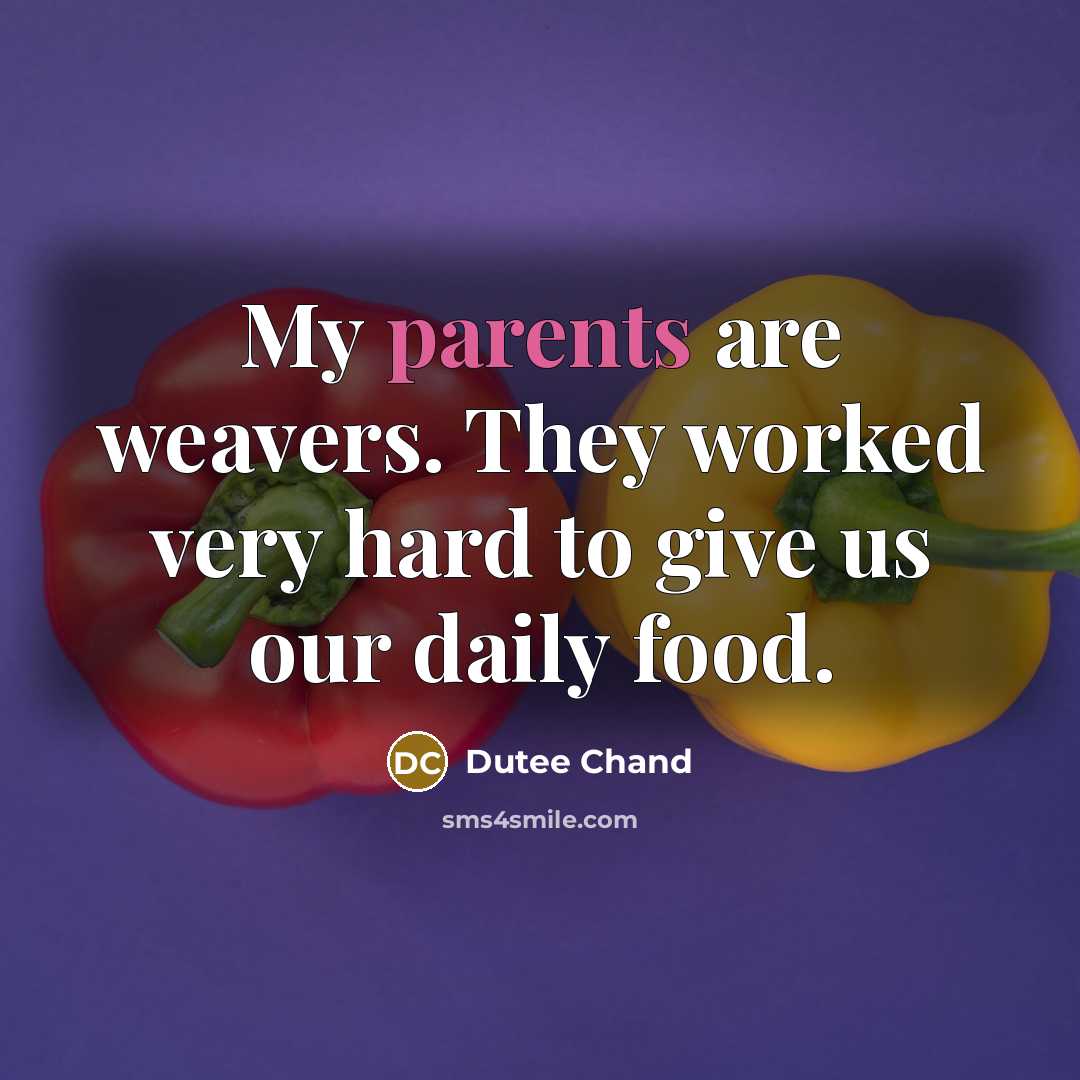 “My parents are weavers. They worked very hard to give us our daily food.” quote by Dutee Chand