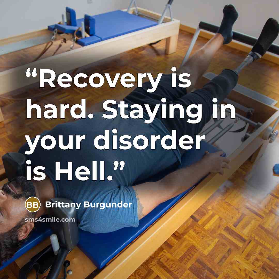 “Recovery is hard. Staying in your disorder is Hell.” quote by Brittany Burgunder
