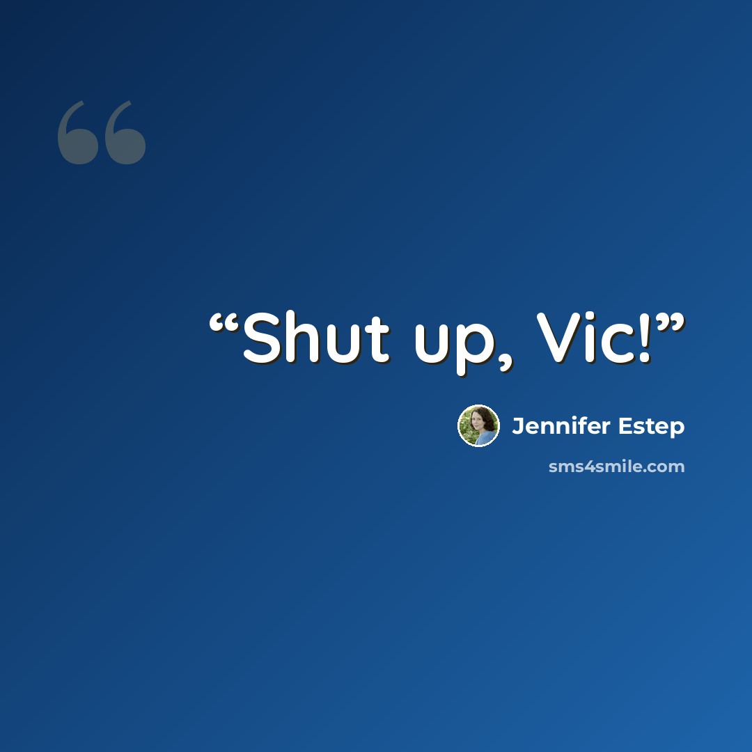 “Shut up, Vic!” quote by Jennifer Estep