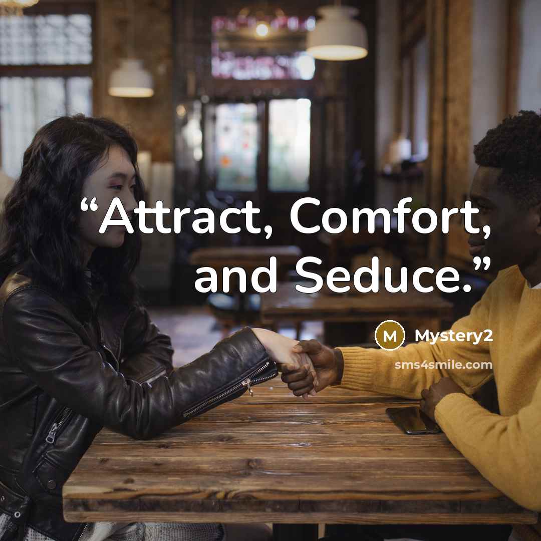 “Attract, Comfort, and Seduce.” quote by Mystery2