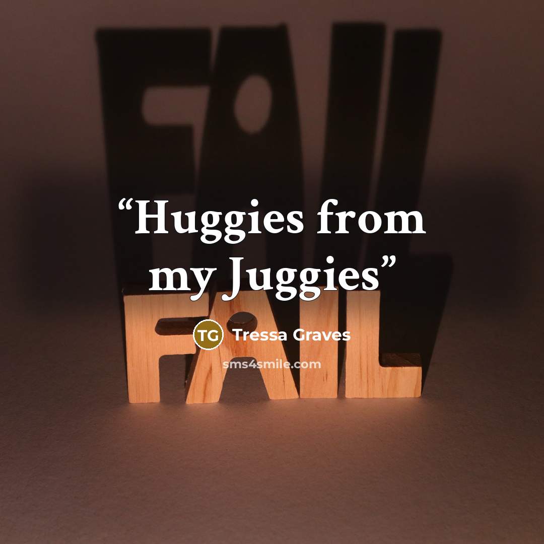 “Huggies from my Juggies” quote by Tressa Graves