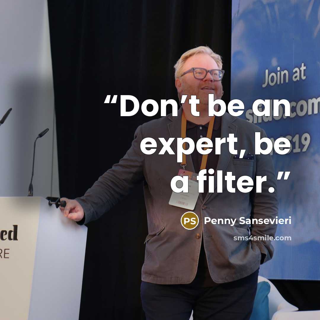 “Don’t be an expert, be a filter.” quote by Penny Sansevieri