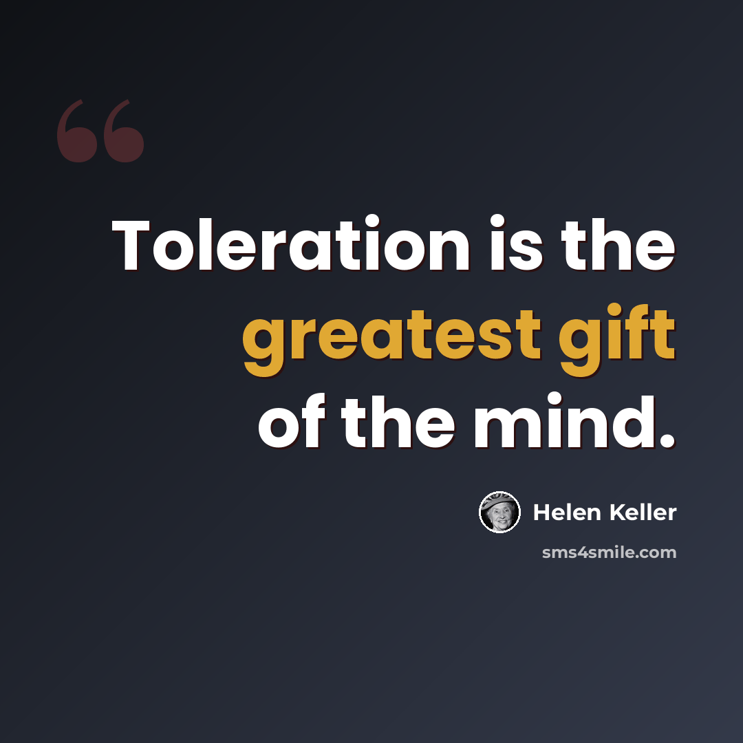 “Toleration is the greatest gift of the mind.” quote by Helen Keller