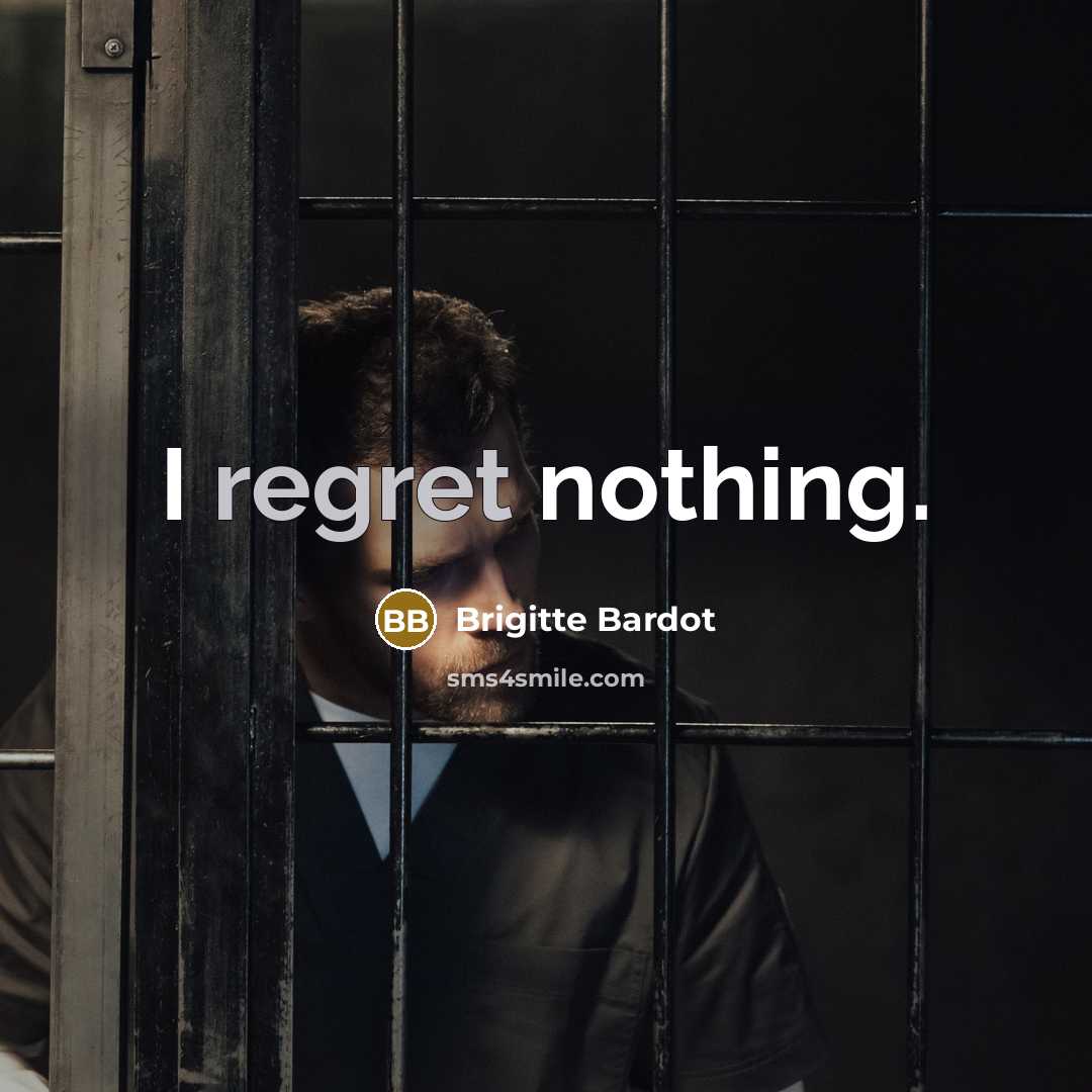 “I regret nothing.” quote by Brigitte Bardot