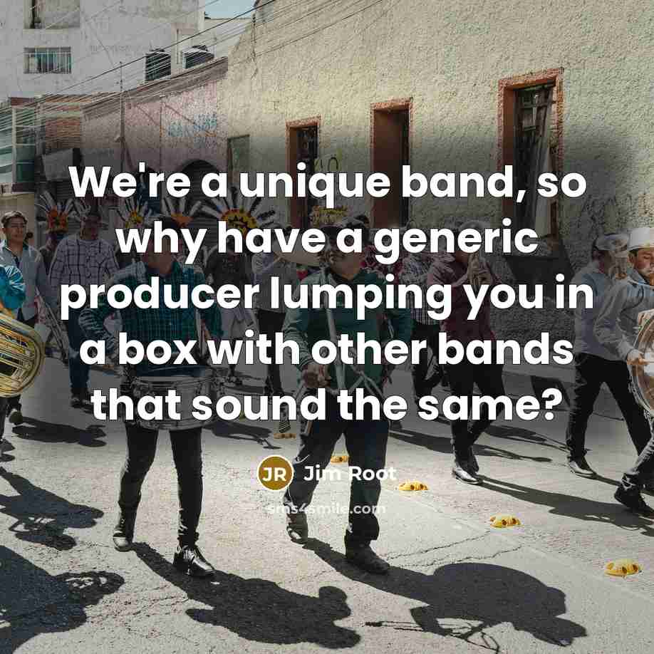 “We're a unique band, so why have a generic producer lumping you in a box with other bands that sound the same?” quote by Jim Root