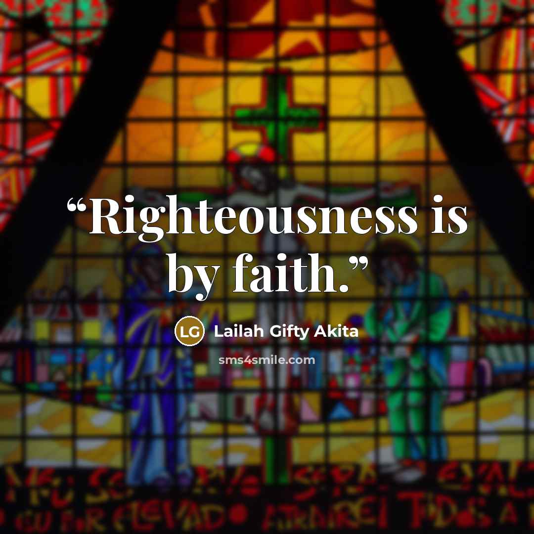 “Righteousness is by faith.” quote by Lailah Gifty Akita