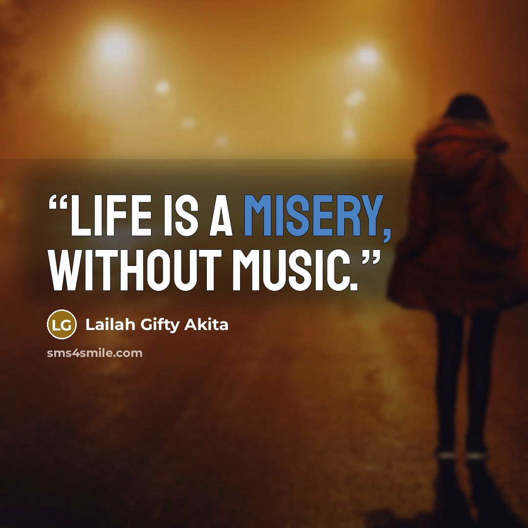 “Life is a misery, without music.” quote by Lailah Gifty Akita