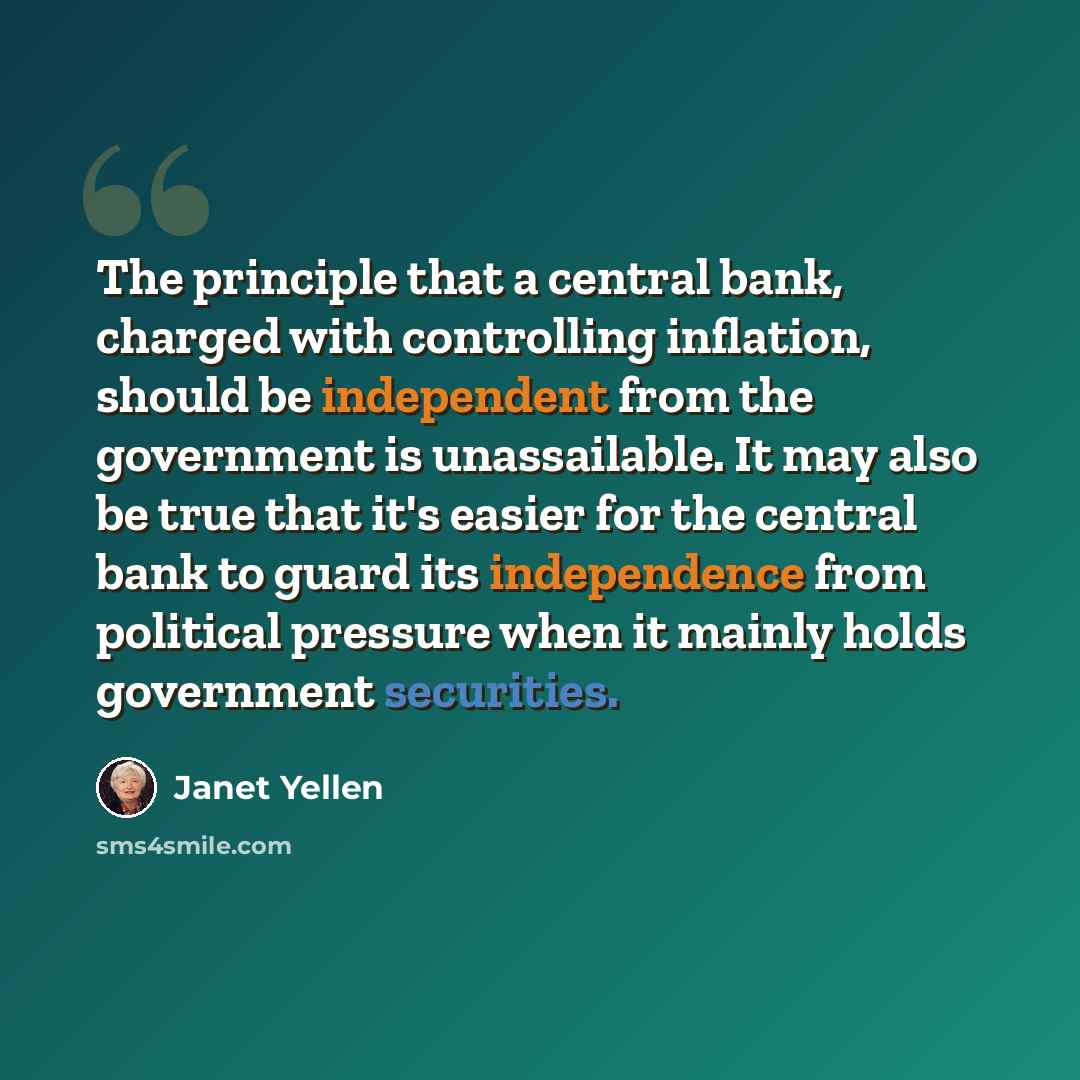 “The principle that a central bank, charged with controlling inflation, should be independent from the government is unassailable. It may also be true that it's easier for the central bank to guard its independence from political pressure when it mainly holds government securities.” quote by Janet Yellen