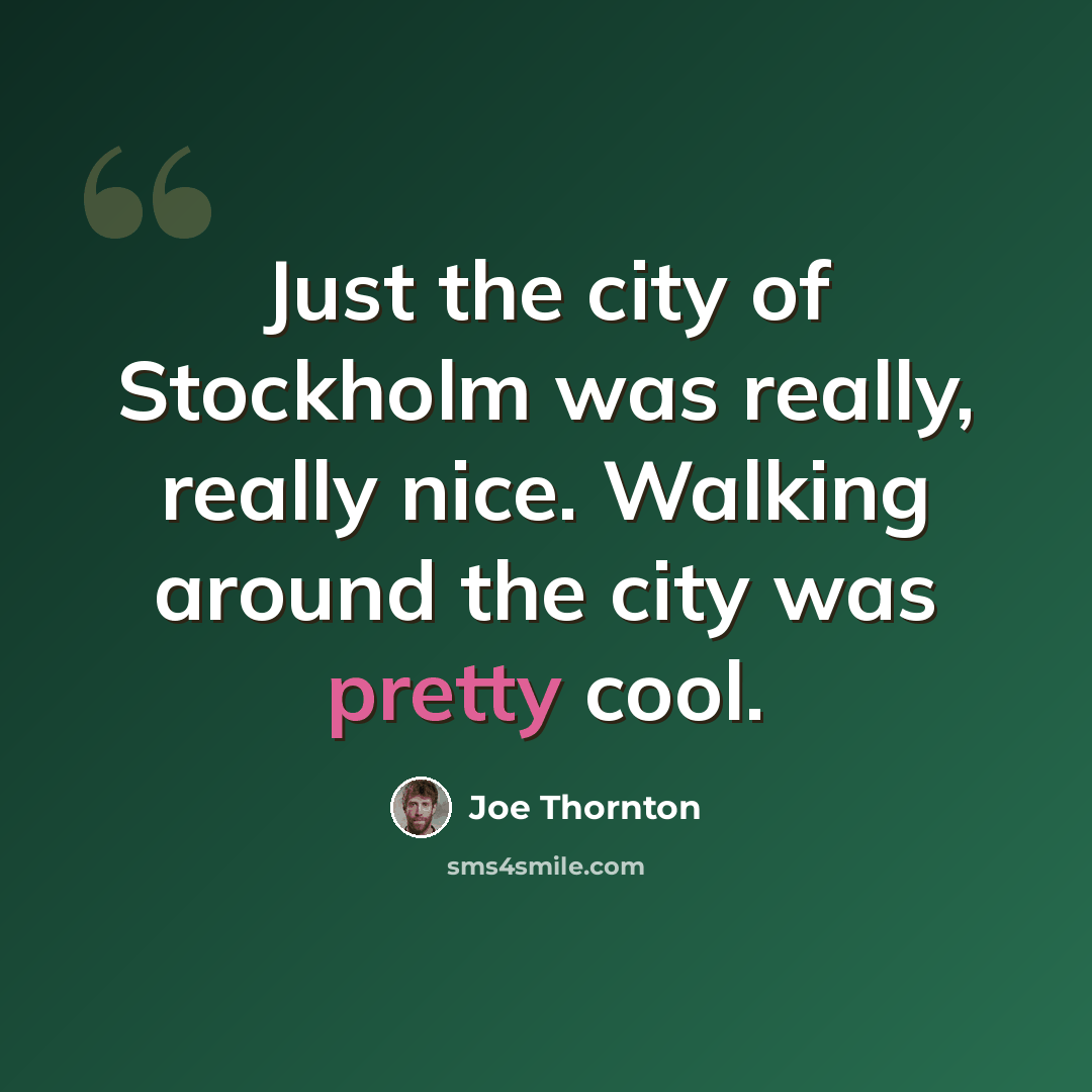 “Just the city of Stockholm was really, really nice. Walking around the city was pretty cool.” quote by Joe Thornton