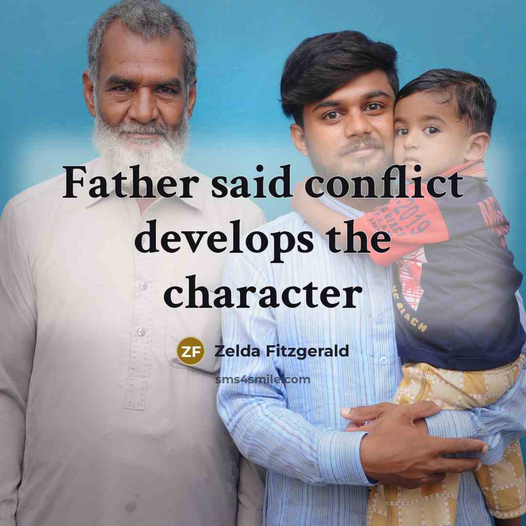 “Father said conflict develops the character” quote by Zelda Fitzgerald