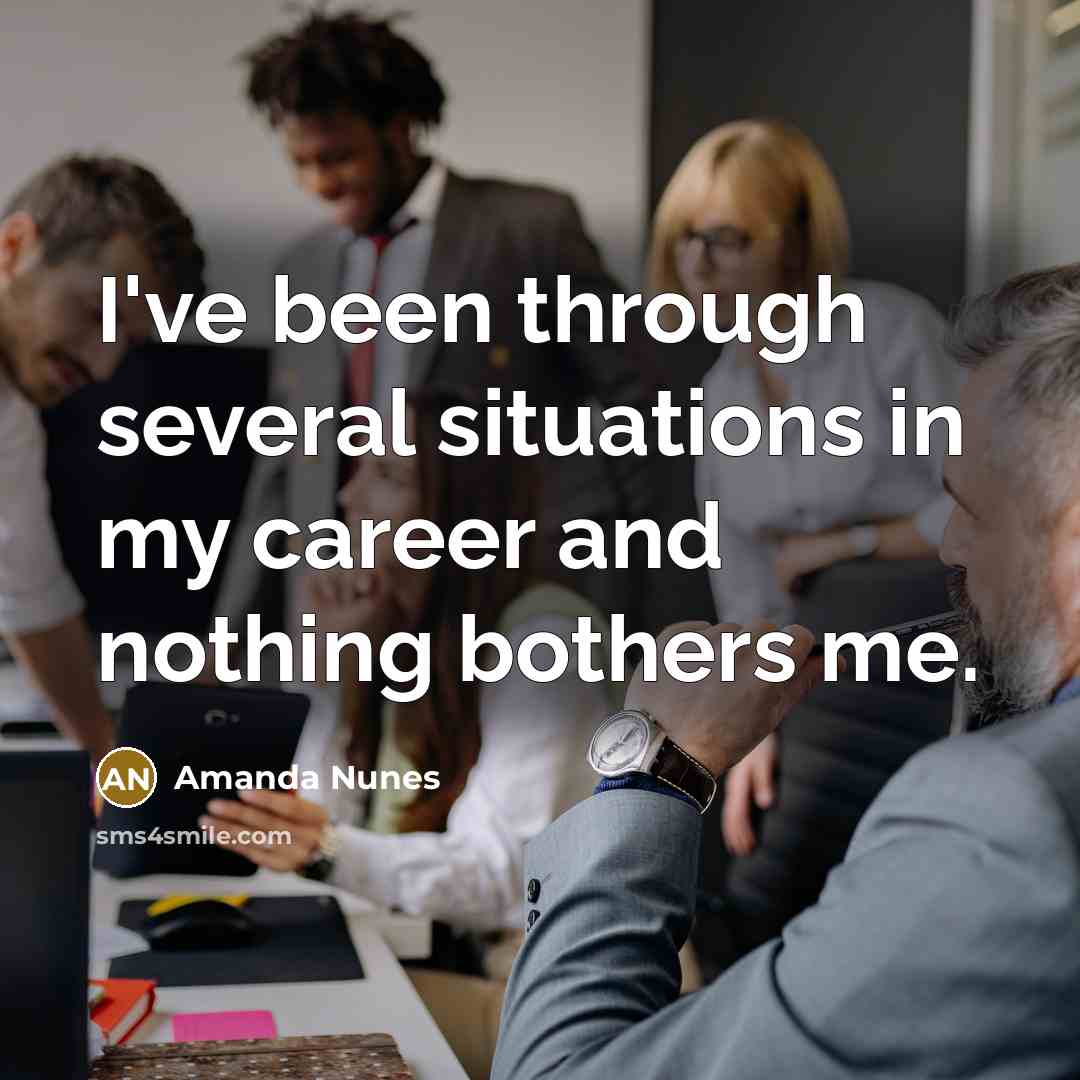 “I've been through several situations in my career and nothing bothers me.” quote by Amanda Nunes
